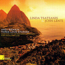 Tatsanis, Linda/John Lent - And I Remain: Three Love