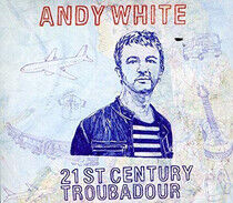 White, Andy - 21st Century Troubadour