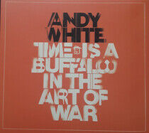 White, Andy - Time is A.. -Reissue-