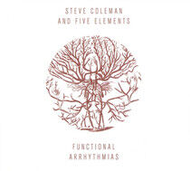 Coleman, Steve & Five Ele - Functional Arrhythmias