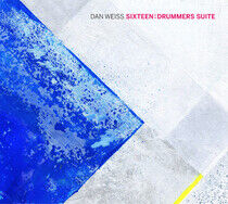 Weiss, Dan - Sixteen: Drummers Suite