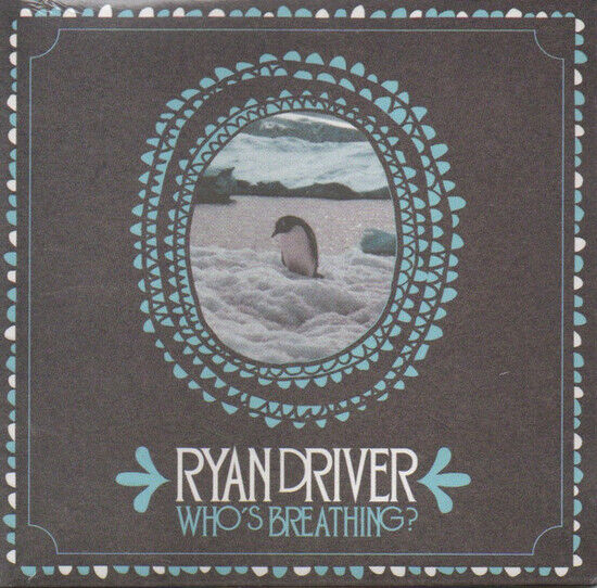 Driver, Ryan - Who\'s Breathing?