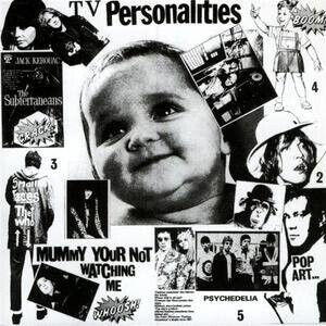Television Personalities - Mummy You\'re Not..