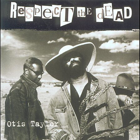 Taylor, Otis - Respect the Dead