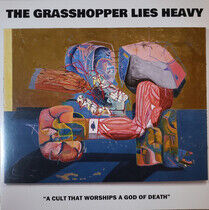 Grasshopper Lies Heavy - A Cult That Worships A..