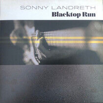 Landreth, Sonny - Blacktop Run-Hq/Download-