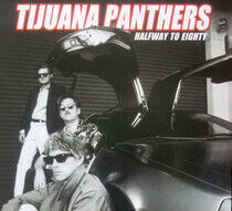 Tijuana Panthers - Halfway To Eighty -Digi-