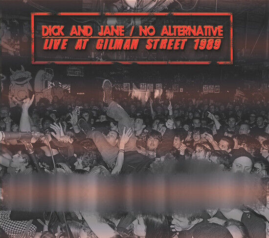 Dick and Jane/No Alternat - Live At Gilman Street..
