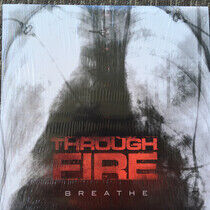 Through Fire - Breathe -Coloured-
