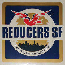 Reducers S.F. - Crappy Clubs and Smelly..