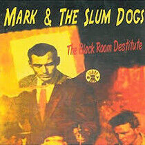 Mark and the Slum Dogs - Black Room Destitute