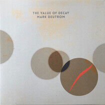 Deutrom, Mark - Value of Decay -Coloured-