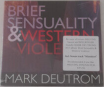 Deutrom, Mark - Brief Sensuality and West