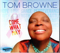 Browne, Tom - Come What May