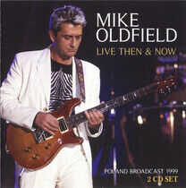 Oldfield, Mike - Live Then & Now