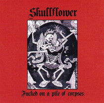 Skullflower - Fucked On a Pile of Corps