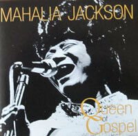 Jackson, Mahalia - Queen of Gospel