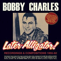 Charles, Bobby - Later Alligator! Recordin