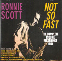Scott, Ronnie - Not So Fast - the..