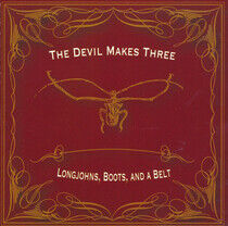 Devil Makes Three - Longjohns, Boots and A..