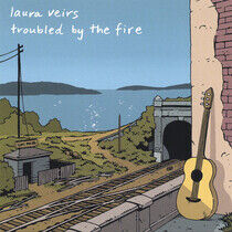Veirs, Laura - Troubled By the Fire