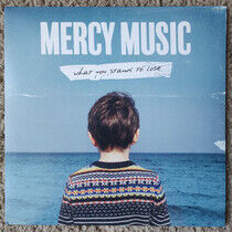 Mercy Music - What You Stand To Lose