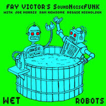 Victor, Fay -Soundnoisefu - Wet Robots