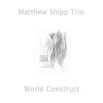 Shipp, Matthew -Trio- - World Construct