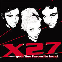 X27 - Your New Favorite Band