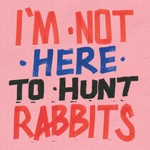 V/A - I'm Not Here To Hunt..