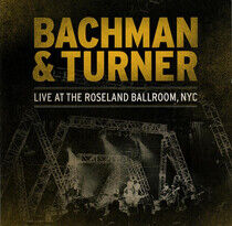 Bachman & Turner - Live At the Roseland..