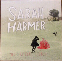 Harmer, Sarah - Oh Little Fire