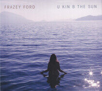 Ford, Frazey - U Kin B the Sun
