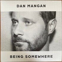 Mangan, Dan - Being Somewhere