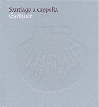 Monteverdi Choir / John Eliot Gardiner - Santiago a Capella