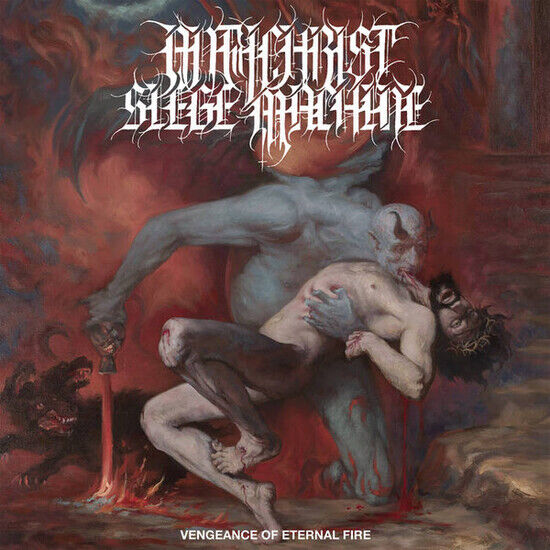 Antichrist Siege Machine - Vengeance of Eternal Fire