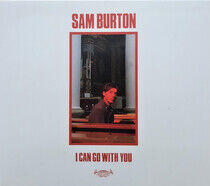 Burton, Sam - I Can Go With You