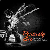 Nile, Willie - Positively Bob: Willie..