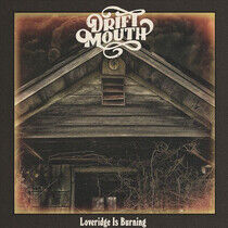 Drift Mouth - Loveridge is Burning