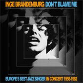 Brandenburg, Inge - Don\'t Blame Me