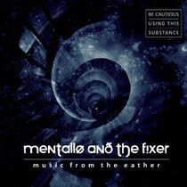 Mentallo & the Fixer - Music From the Eather