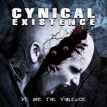 Cynical Existence - We Are the Violence