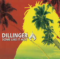 Dillinger - Some Like It Hot