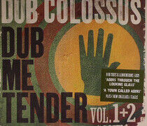 Dub Colossus - Dub Me Tender Vol.1&2