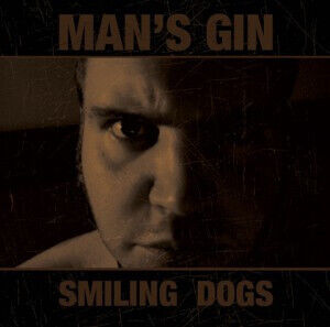 Man\'s Gin - Smiling Dogs