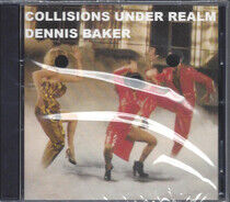 Baker, Dennis - Collisions Under Realm