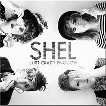 Shel - Just Crazy Enough
