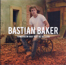 Baker, Bastian - Tomorrow May Not Be..