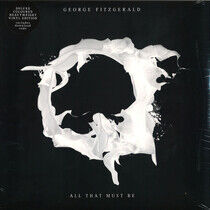 Fitzgerald, George - All That Must Be -Ltd-