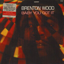 Wood, Brenton - Baby You Got It -Reissue-